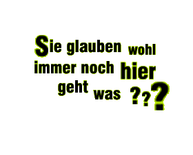 Hee, Alter.. was geht???